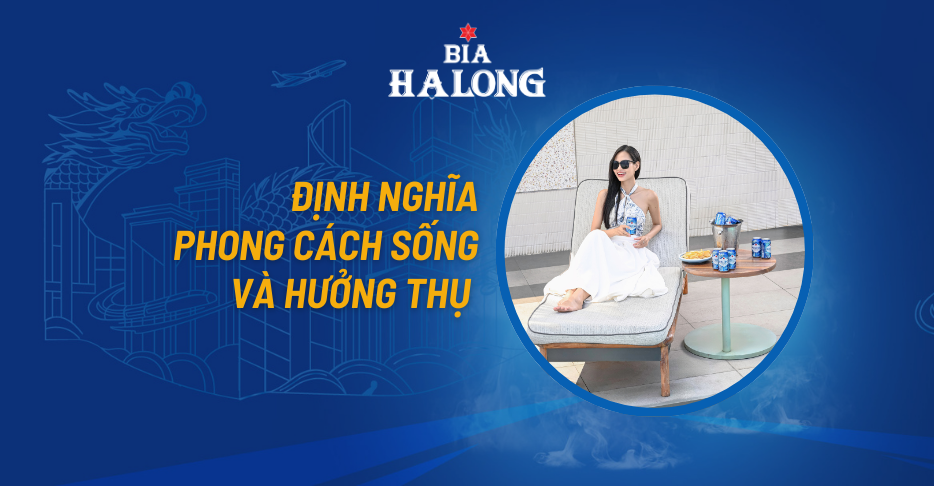 Bia Hạ Long Legend: định nghĩa phong cách sống và hưởng thụ của người Việt